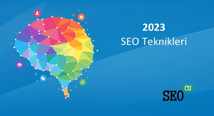 2023 SEO Teknikleri ve Uygulamanız Gereken SEO Trendleri