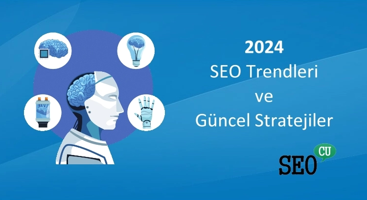 2024 SEO Trendleri Ve Güncel Stratejiler