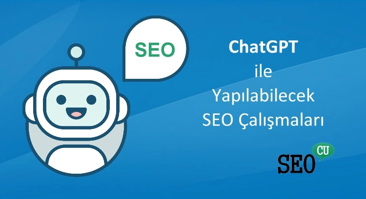 ChatGPT İle Yapılabilecek SEO Çalışmaları