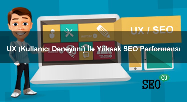 UX (Kullanıcı Deneyimi) İle Yüksek SEO Performansı